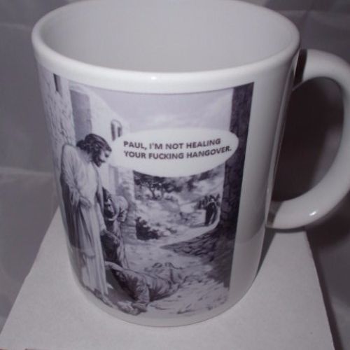 Jesus Paul i am not curing your #ucking hang over printed mug